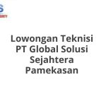 Lowongan Teknisi PT Global Solusi Sejahtera Pamekasan Tahun Ini [Update]