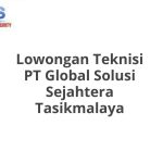 Lowongan Teknisi PT Global Solusi Sejahtera Tasikmalaya Tahun 2026 [Apply]