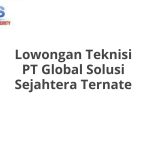 Lowongan Teknisi PT Global Solusi Sejahtera Ternate Tahun 2026 [Apply]