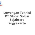 Lowongan Teknisi PT Global Solusi Sejahtera Yogyakarta Tahun 2026 [Resmi]