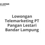 Lowongan Telemarketing PT Pangan Lestari Bandar Lampung Tahun 2026 [Apply]