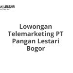 Lowongan Telemarketing PT Pangan Lestari Bogor Terbaru 2026