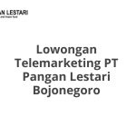 Lowongan Telemarketing PT Pangan Lestari Bojonegoro Tahun 2026 [Apply]
