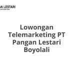 Lowongan Telemarketing PT Pangan Lestari Boyolali Tahun 2026 [Apply]