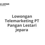 Lowongan Telemarketing PT Pangan Lestari Jepara Tahun 2026