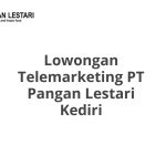 Lowongan Telemarketing PT Pangan Lestari Kediri Terbaru 2026