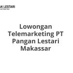 Lowongan Telemarketing PT Pangan Lestari Makassar Tahun 2026 [Resmi]