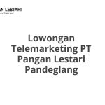 Lowongan Telemarketing PT Pangan Lestari Pandeglang Tahun 2026 [Apply]