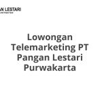 Lowongan Telemarketing PT Pangan Lestari Purwakarta Terbaru [Cepat]