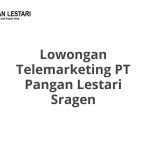 Lowongan Telemarketing PT Pangan Lestari Sragen Tahun 2026 [Resmi]