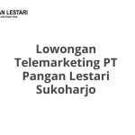 Lowongan Telemarketing PT Pangan Lestari Sukoharjo Tahun 2026