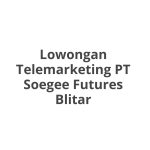 Lowongan Telemarketing PT Soegee Futures Blitar Terbaru [Cepat]