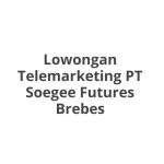 Lowongan Telemarketing PT Soegee Futures Brebes Tahun 2026 [Resmi]