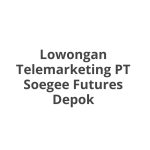 Lowongan Telemarketing PT Soegee Futures Depok Tahun 2026