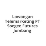 Lowongan Telemarketing PT Soegee Futures Jombang Tahun 2026