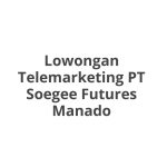 Lowongan Telemarketing PT Soegee Futures Manado Tahun 2026 [Resmi]