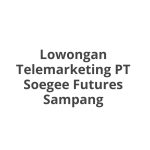 Lowongan Telemarketing PT Soegee Futures Sampang Tahun 2026
